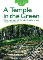 A temple in the green. What the sacred woods temple is and what it represents. Ediz. multilingue libro