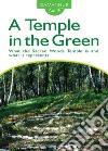 A temple in the green. What the sacred woods temple is and what it represents. Ediz. multilingue libro di Silvio Palombo