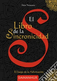 El libro de la sincronicidad. El juego de la adivinación libro