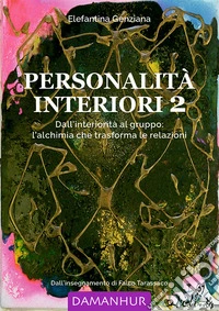Personalità interiori. Dall'interiorità al gruppo: l'alchimia che trasforma le relazioni. Ediz. italiana e inglese. Vol. 2 libro
