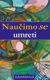 Naucimo se umreti. Ediz. multilingue