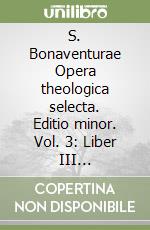 S. Bonaventurae Opera theologica selecta. Editio minor. Vol. 3: Liber III Sententiarum libro