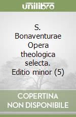 S. Bonaventurae Opera theologica selecta. Editio minor (5) libro