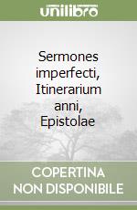 Sermones imperfecti, Itinerarium anni, Epistolae libro