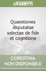 Quaestiones disputatae selectae de fide et cognitione libro