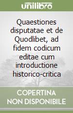 Quaestiones disputatae et de Quodlibet, ad fidem codicum editae cum introductione historico-critica libro