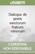 Dialogus de gestis sanctorum fratrum minorum