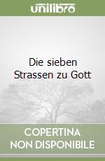 Die sieben Strassen zu Gott