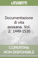 Documentazione di vita assisana. Vol. 2: 1449-1530