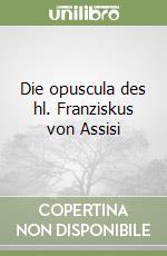 Die opuscula des hl. Franziskus von Assisi