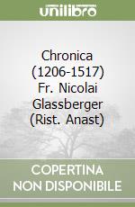 Chronica (1206-1517) Fr. Nicolai Glassberger (Rist. Anast) libro