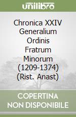 Chronica XXIV Generalium Ordinis Fratrum Minorum (1209-1374) (Rist. Anast) libro