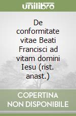 De conformitate vitae Beati Francisci ad vitam domini Iesu (rist. anast.) (1) libro