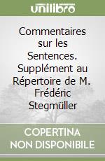 Commentaires sur les Sentences. Supplément au Répertoire de M. Frédéric Stegmüller