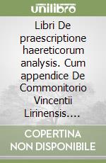 Libri De praescriptione haereticorum analysis. Cum appendice De Commonitorio Vincentii Lirinensis. (Coll. Phil. Theol., II) libro