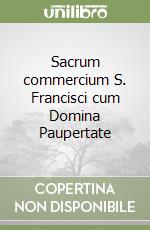 Sacrum commercium S. Francisci cum Domina Paupertate libro