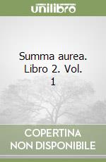 Summa aurea. Libro 2. Vol. 1