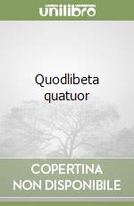 Quodlibeta quatuor libro