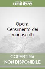 Opera. Censimento dei manoscritti libro