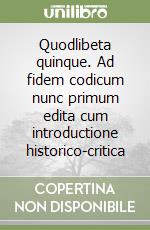 Quodlibeta quinque. Ad fidem codicum nunc primum edita cum introductione historico-critica libro