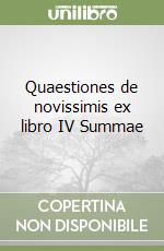 Quaestiones de novissimis ex libro IV Summae libro