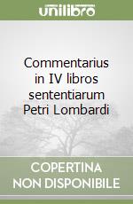 Commentarius in IV libros sententiarum Petri Lombardi