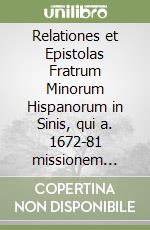 Relationes et Epistolas Fratrum Minorum Hispanorum in Sinis, qui a. 1672-81 missionem ingressi sunt libro