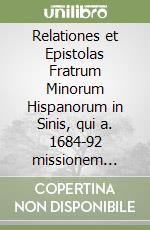 Relationes et Epistolas Fratrum Minorum Hispanorum in Sinis, qui a. 1684-92 missionem ingressi sunt