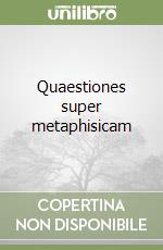 Quaestiones super metaphisicam