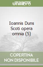 Ioannis Duns Scoti opera omnia (5) libro