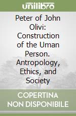 Peter of John Olivi: Construction of the Uman Person. Antropology, Ethics, and Society