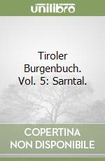 Tiroler Burgenbuch. Vol. 5: Sarntal.