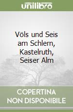 Völs und Seis am Schlern, Kastelruth, Seiser Alm libro