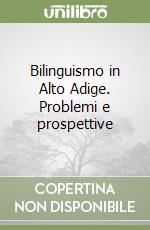 Bilinguismo in Alto Adige. Problemi e prospettive