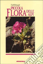 Piccola flora delle Alpi libro