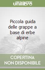 Piccola guida delle grappe a base di erbe alpine