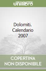 Dolomiti. Calendario 2007 libro