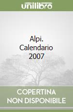 Alpi. Calendario 2007 libro