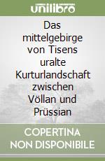 Das mittelgebirge von Tisens uralte Kurturlandschaft zwischen Völlan und Prüssian libro