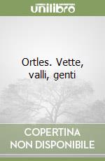 Ortles. Vette, valli, genti libro