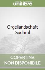 Orgellandschaft Sudtirol libro