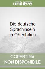 Die deutsche Sprachinseln in Oberitalien libro