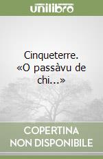 Cinqueterre. «O passàvu de chi...»