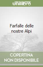 Farfalle delle nostre Alpi