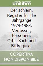 Der schlern. Register für die Jahrgänge 1979-1983. Verfasser, Personen, Orts, Sach und Bildregister libro