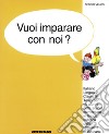 Vuoi imparare con noi? Italiano lingua 2. Per la 2ª classe elementare della scuola in lingua tedesca della provincia di Bolzano libro di Venco Sergio