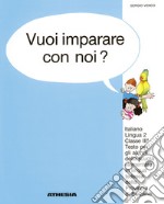 Vuoi imparare con noi? Italiano lingua 2. Per la 3ª classe elementare della scuola in lingua tedesca della provincia di Bolzano libro