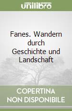 Fanes. Wandern durch Geschichte und Landschaft libro