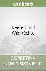 Beeren und Wildfrüchte libro