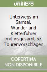 Unterwegs im Sarntal. Wander und Kletterfuhrer mit insgesamt 57 Tourenvorschlagen libro